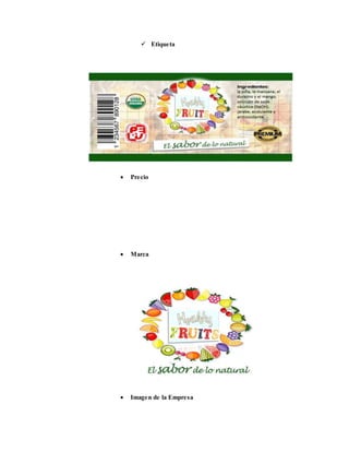  Etiqueta
 Precio
 Marca
 Imagen de la Empresa
 