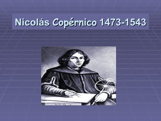Nicolás  Copérnico  1473-1543 