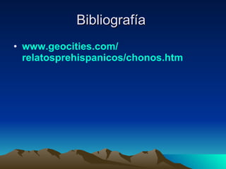 Bibliografía  www.geocities.com / relatosprehispanicos / chonos.htm   