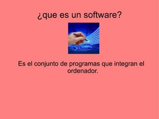 ¿que es un software? ,[object Object]