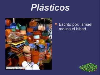 Plásticos ,[object Object]