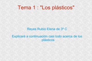 Tema 1 : &quot;Los plásticos&quot; ,[object Object],[object Object]