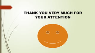THANK YOU VERY MUCH FOR
YOUR ATTENTION
 