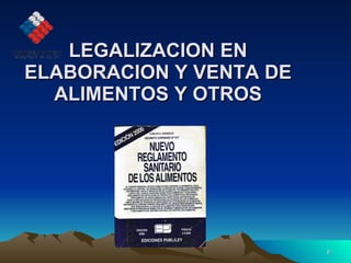 LEGALIZACION EN ELABORACION Y VENTA DE ALIMENTOS Y OTROS 
