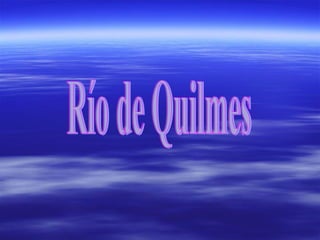 Río de Quilmes 