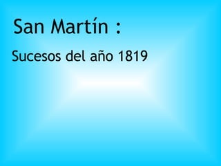 San Martín :  Sucesos del año 1819  