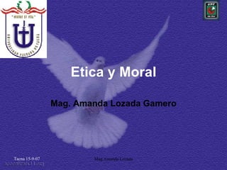 Etica y Moral Mag. Amanda Lozada Gamero 