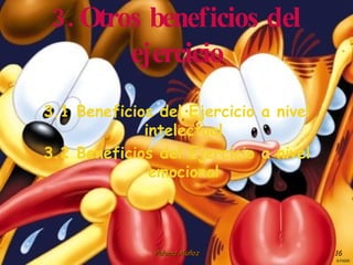 3. Otros beneficios del ejercicio 3.1 Beneficios del Ejercicio a nivel intelectual 3.2 Beneficios del Ejercicio a nivel emocional 