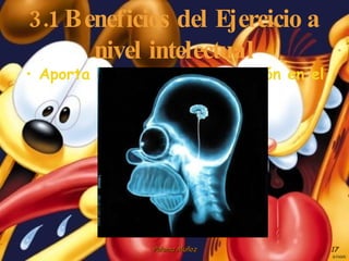 3.1 Beneficios del Ejercicio a nivel intelectual Aporta una mayor concentración en el estudio 