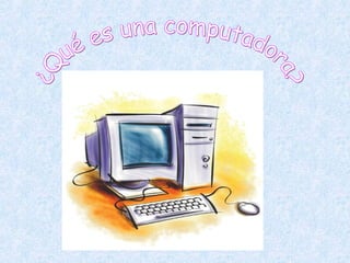 ¿Qué es una computadora? 
