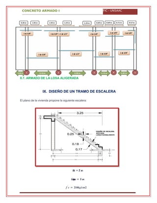 CONCRETO ARMADO I FIC - UNSAAC
8.7. ARMADO DE LA LOSA ALIGERADA
IX. DISEÑO DE UN TRAMO DE ESCALERA
El plano de la vivienda propone la siguiente escalera:
���� = �� ��
���������� = �� ��
�´
� = �����/���
 