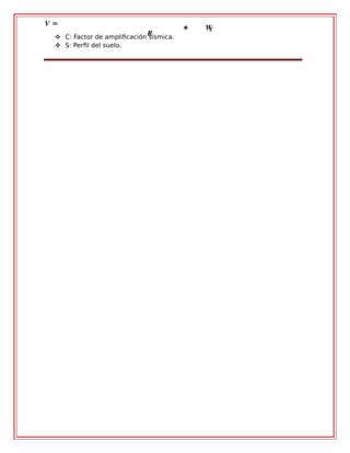 =�
�
∗ ��
 C: Factor de amplificación sísmica.
 S: Perfil del suelo.
 