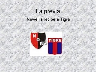 La previa Newell’s recibe a Tigre 