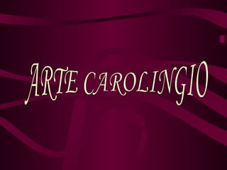 ARTE CAROLINGIO 