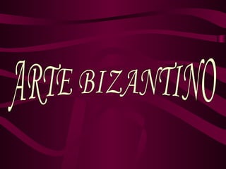ARTE BIZANTINO 