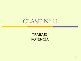 CLASE Nº 11 TRABAJO POTENCIA 