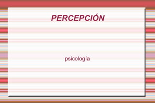 PERCEPCIÓN psicología 
