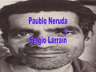 Paublo Neruda y Sergio Larrain  