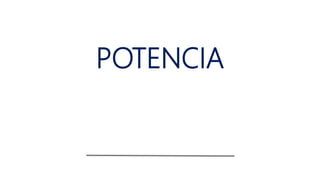 POTENCIA
 