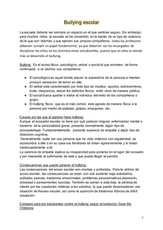 1
Bullying escolar
La escuela debería ser siempre un espacio en el que sentirse seguro. Sin embargo,
para muchos niños, la...