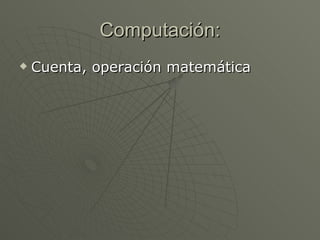 Computación: Cuenta, operación matemática  