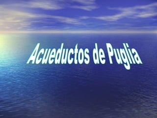 Acueductos de Puglia 