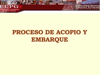 PROCESO DE ACOPIO Y EMBARQUE 