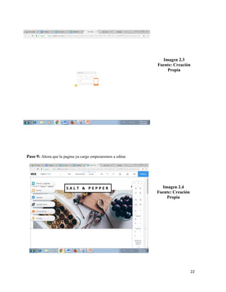 22
Imagen 2.3
Fuente: Creación
Propia
Paso 9: Ahora que la pagina ya cargo empezaremos a editar.
Imagen 2.4
Fuente: Creación
Propia
 
