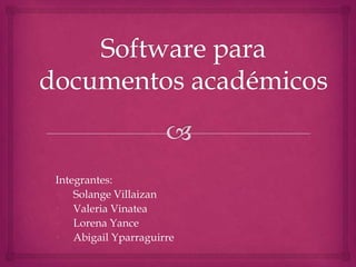 Integrantes:
• Solange Villaizan
• Valeria Vinatea
• Lorena Yance
• Abigail Yparraguirre
 