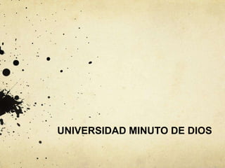 UNIVERSIDAD MINUTO DE DIOS
 