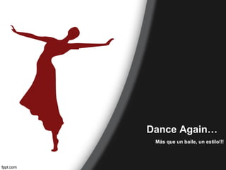 Dance Again…
Más que un baile, un estilo!!!

 