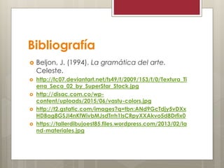 ¿DE QUE MANERA ESTOS ELEMENTOS
GRAMATICALES INTERACTÚAN PARA
CONFIGURAR UN LENGUAJE?
 Los elementos gramaticales como lenguaje en
cuanto a las formas, texturas, colores, y otros,
permiten adherir un concepto con el cual el autor
intenta decir algo y de acuerdo a su conocimiento
puede expresar una intención, despertando el interés
del observador en cuanto a su obra. De la misma
manera, se generan inquietudes de cuál fue la razón
de tal creación e incluso despertar los sentimientos y
llevarlo a analizar las emociones del autor que están
impregnados en el desarrollo de la obra. Los
elementos gramaticales que sin darnos cuenta son
cotidianos para todos, aunque no haya un
conocimiento de estos, el observador puede
apreciar tal obra desde su perspectiva obteniendo
una integración gramatical con la obra.
 