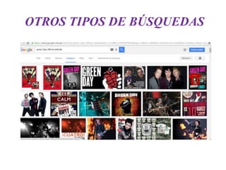 OTROS TIPOS DE BÚSQUEDAS
 