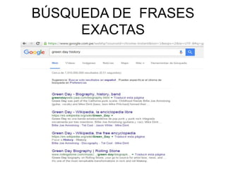 BÚSQUEDA DE FRASES
EXACTAS
 