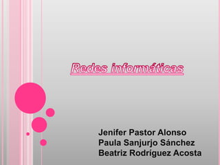 Jenifer Pastor Alonso
Paula Sanjurjo Sánchez
Beatriz Rodríguez Acosta
 