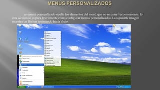 un menú personalizado oculta los elementos del menú que no se usan frecuentemente. En
esta sección se explica brevemente como configurar menús personalizados. La siguiente imagen
muestra las flechas apuntando hacia abajo.
 