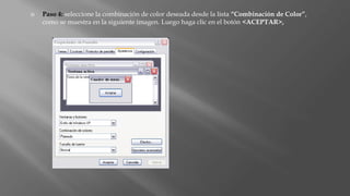  Paso 4: seleccione la combinación de color deseada desde la lista “Combinación de Color”,
como se muestra en la siguiente imagen. Luego haga clic en el botón <ACEPTAR>,
 