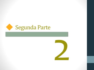Segunda Parte
 