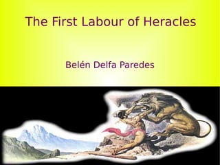 The First Labour of Heracles Belén Delfa Paredes 