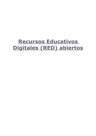 Recursos Educativos
Digitales (RED) abiertos
 