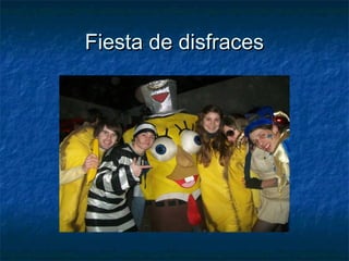 Fiesta de disfracesFiesta de disfraces
 
