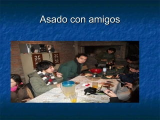 Asado con amigosAsado con amigos
 