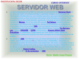 MODEMLa primera codificación que permitió la comunicación de larga distancia fue el código Morse, el cual fue desarrollado por Samuel F. B. Morse en 1844. Este código está constituido por puntos y guiones (una suerte de lenguaje binario...) y significó una comunicación más rápida que el Pony Express. El intérprete era muy importante y, por lo tanto, debía poseer un buen conocimiento del código.Se inventaron muchos códigos, entre ellos, el código EmileBaudot (también conocido como Baudot o, en inglés Murray Code o "Código Murray").El 10 de marzo de 1876, el doctor Graham Bell creó el teléfono, un invento revolucionario que permitió que la información de voz circule a través de líneas metálicas. Vale la pena mencionar que la Cámara de Representantes decidió que el invento del teléfono se debe a Antonio Meucci quien, de hecho, había presentado una solicitud de patente en 1871 pero que no pudo financiar después de 1874.Estas líneas posibilitaron el desarrollo de los teletipos, equipos que permitían codificar y decodificar caracteres por medio del código Murray (en ese momento, los caracteres eran codificados sobre 5 bits, por lo que había sólo 32 caracteres).En la década de 1960, se adoptó como estándar el código ASCII (siglas en inglés de American Standard CodeforInformationInterchange (Código estándar estadounidense para el intercambio de información)). El mismo permite la codificación de caracteres mayores a 8 bits, lo que posibilita que haya 256 caracteres.INSTITUCION: EIGERCURSO: INTERNETKevin  Martin Arana Pereyra 