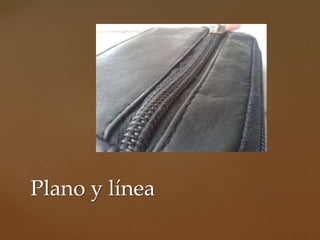 Plano y línea
 