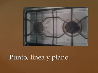 Punto, línea y plano
 