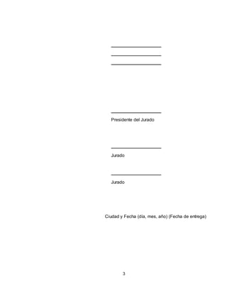 3
Presidente del Jurado
Jurado
Jurado
Ciudad y Fecha (día, mes, año) (Fecha de entrega)
 