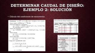 DETERMINAR CAUDAL DE DISEÑO:
EJEMPLO 2: SOLUCIÓN
• Cálculo del coeficiente de escorrentía:
 