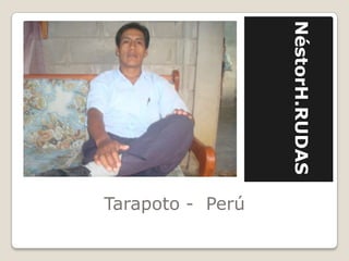 Tarapoto - Perú
NéstorH.RUDAS
 