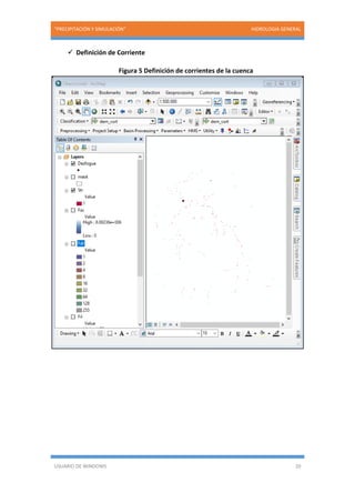 “PRECIPITACIÓN Y SIMULACIÓN” HIDROLOGIA GENERAL
USUARIO DE WINDOWS 20
 Definición de Corriente
Figura 5 Definición de corrientes de la cuenca
 