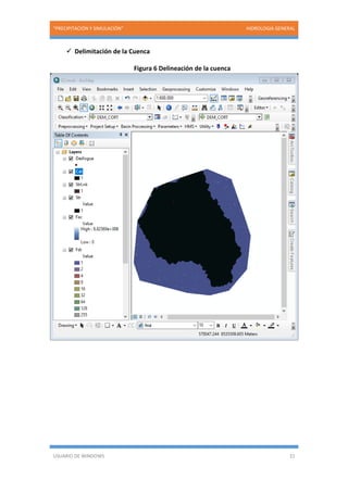 “PRECIPITACIÓN Y SIMULACIÓN” HIDROLOGIA GENERAL
USUARIO DE WINDOWS 21
 Delimitación de la Cuenca
Figura 6 Delineación de la cuenca
 
